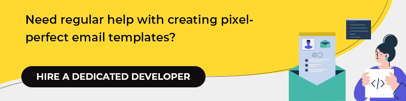 Need regular help with creating pixel-perfect email templates?