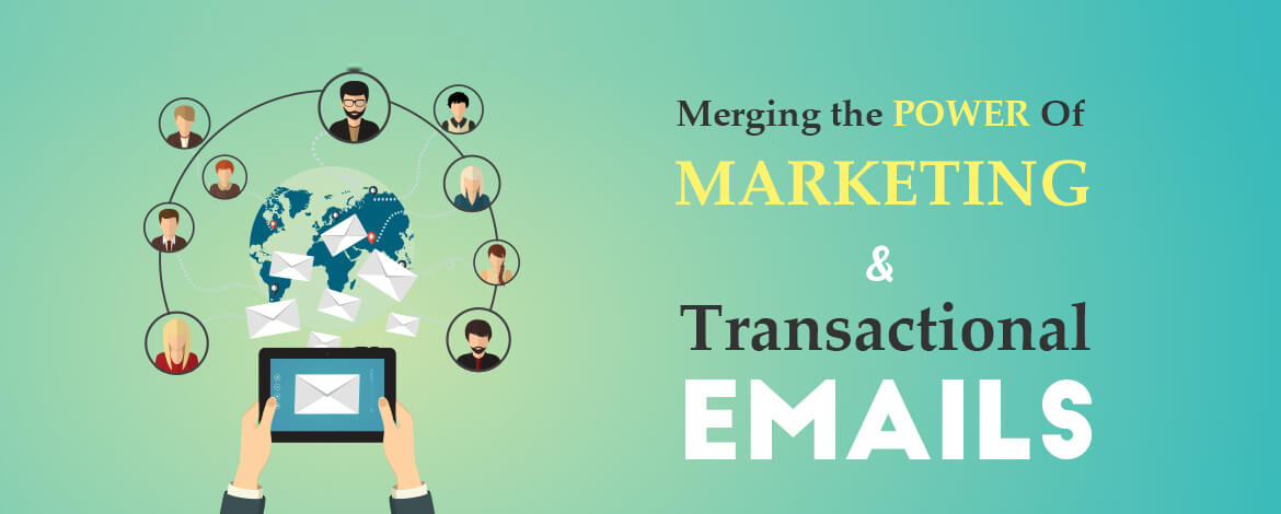 Merging the Power Of Marketing & Transactional Emails